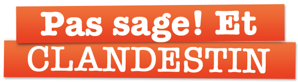 Pas sage et clandestin Pas sage et clandestin